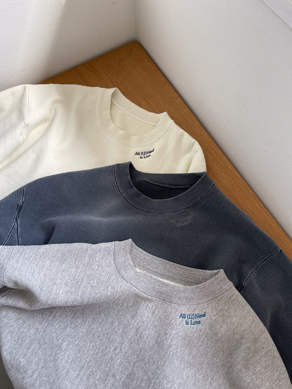 All (U)Need is Love Sweat Shirt