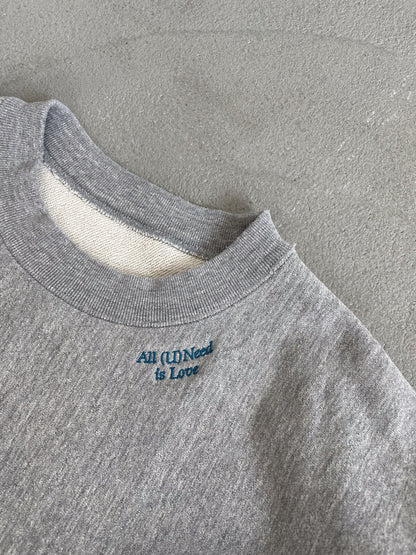 All (U)Need is Love Sweat Shirt